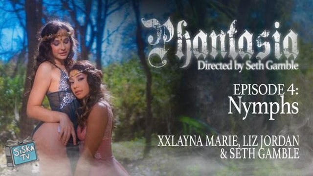 Liz Jordan, Xxlayna Marie - Phantasia Episode 4: Nymphs